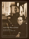 And One Was a Priest (eBook): The Life and Times of Duncan M. Gray Jr.